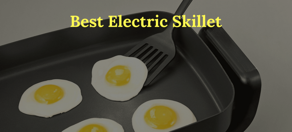 The Ultimate GuideFor The Best Electric Skillet 1024x465 1